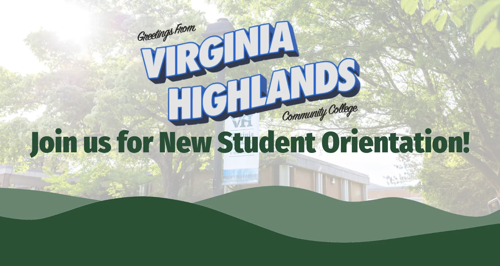 Greeting from Virginia Highlands Community College. Join Us for New Student Orientation!