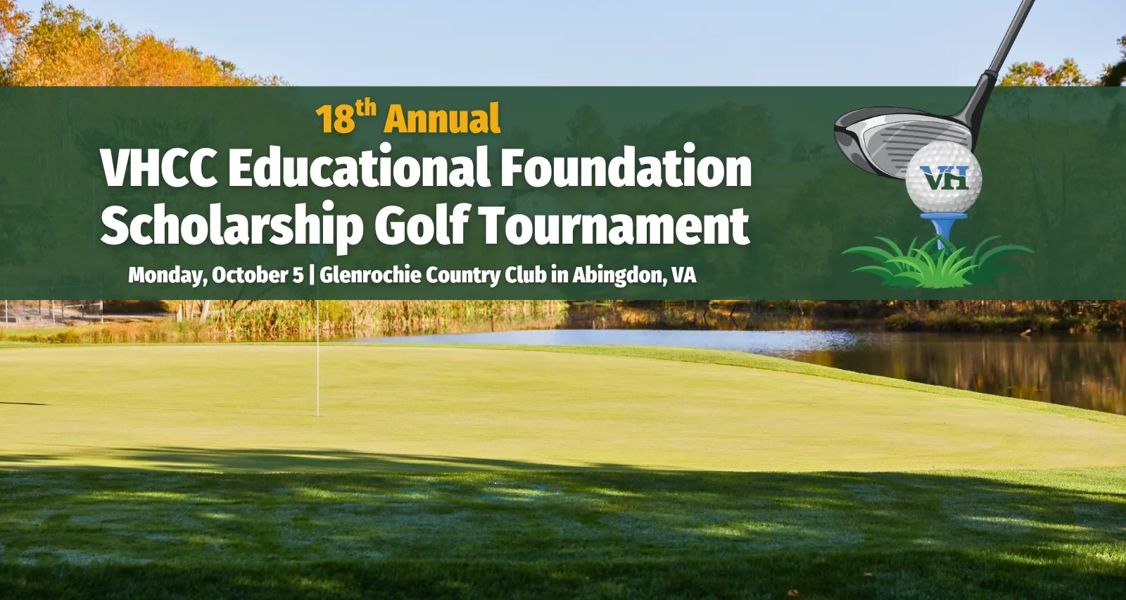 18th Annual VHCC Educational Foundation Scholarship Golf Tournament. Monday, October 5 at Glenrochie Country Club in Abingdon, VA.